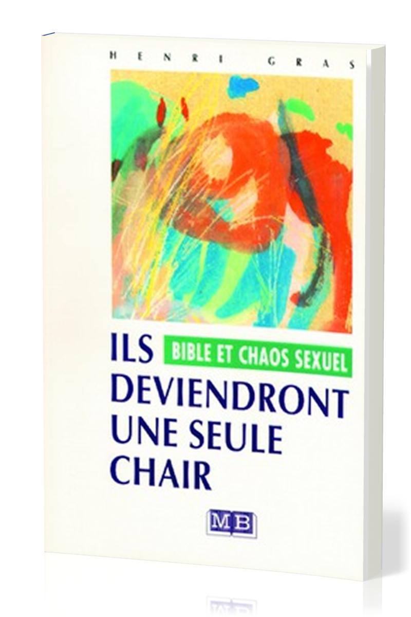 Ils deviendront une seule chair - Bible et chaos sexuel