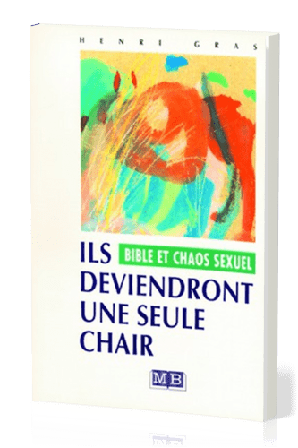 Ils deviendront une seule chair - Bible et chaos sexuel