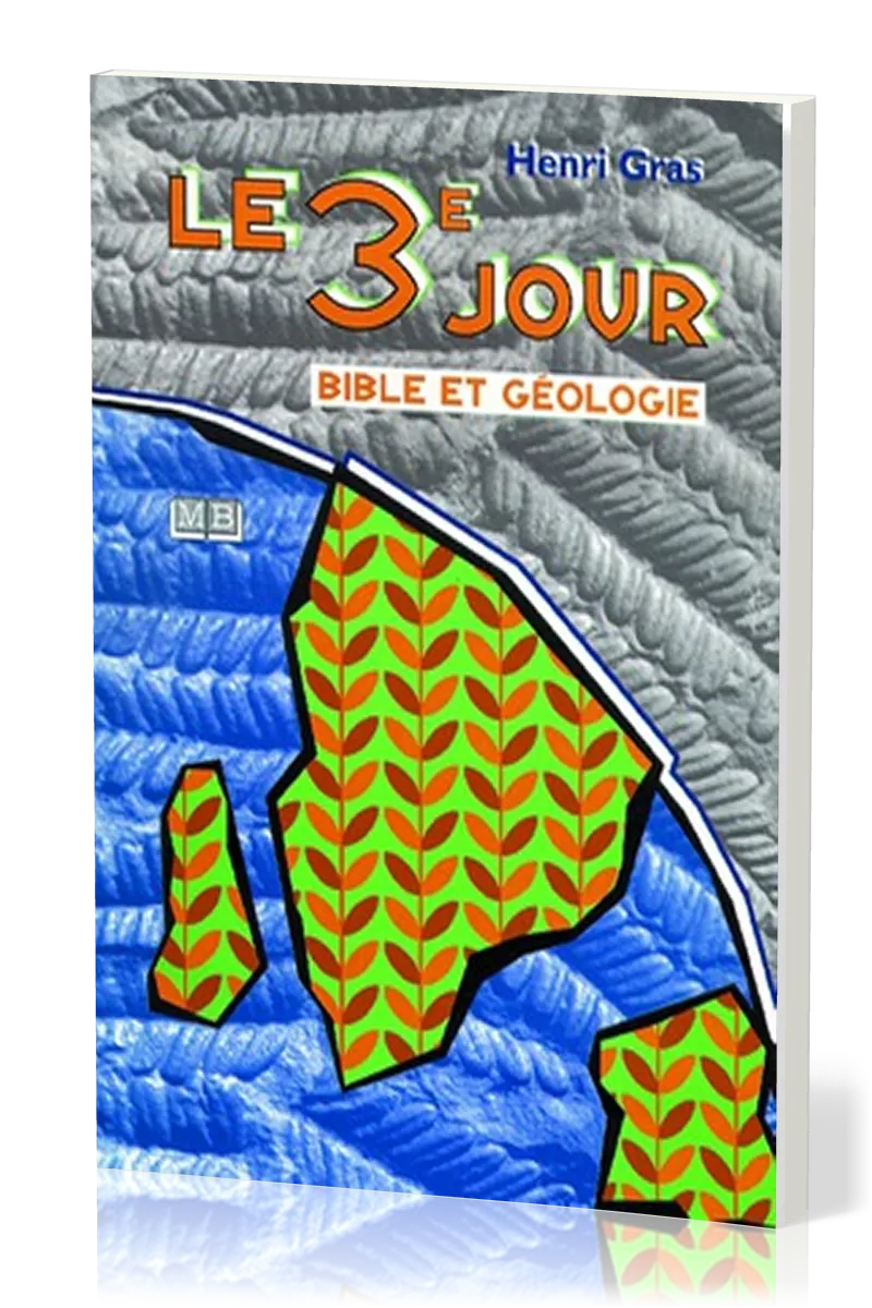3ème jour (Le) - Bible et géologie