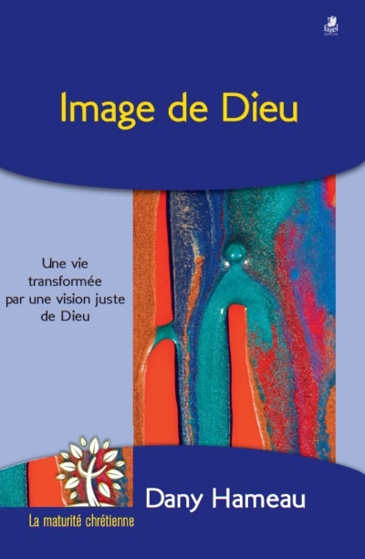 Image de Dieu - Une vie transformée par une vision juste de Dieu