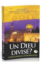 Un Dieu divisé? - Judaïsme, christianisme et islam sous la loupe