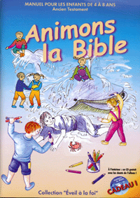 Animons la Bible, Ancien Testament - Manuel pour les 4-8 ans