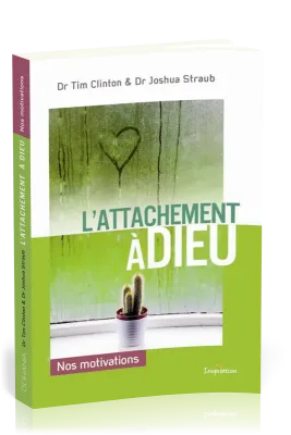 Attachement à Dieu (L') - Nos motivations