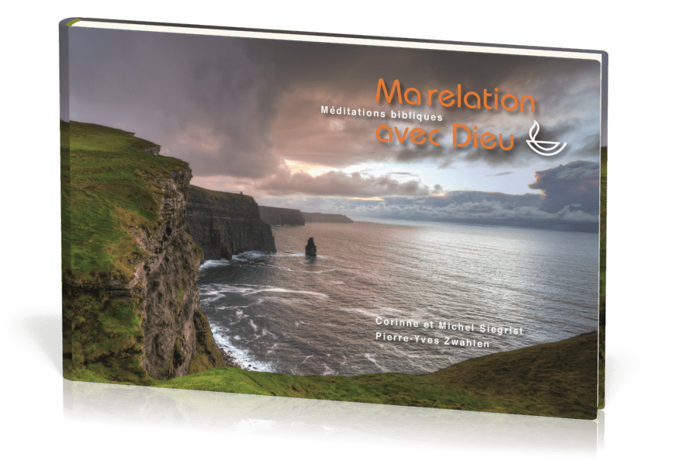 Ma relation avec Dieu - Méditations bibliques