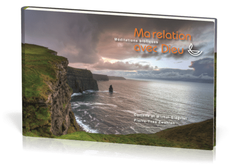 Ma relation avec Dieu - Méditations bibliques