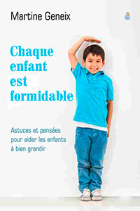 Chaque enfant est formidable - Astuces et pensées pour aider les enfants à bien grandir