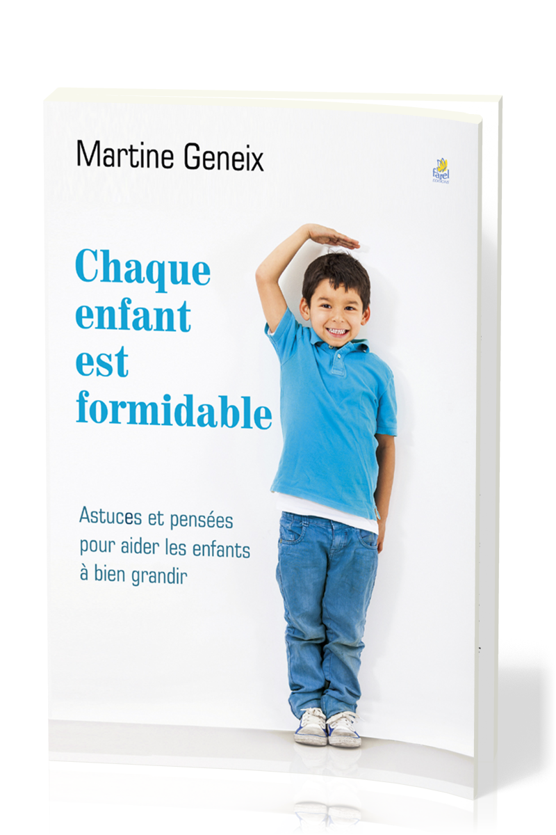 Chaque enfant est formidable - Astuces et pensées pour aider les enfants à bien grandir