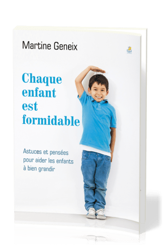 Chaque enfant est formidable - Astuces et pensées pour aider les enfants à bien grandir