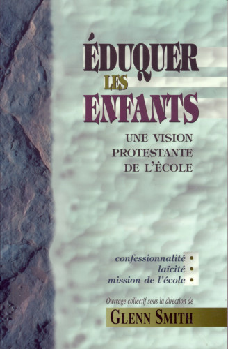 Eduquer les enfants une vision protestante de l'école