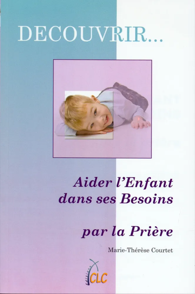 Aider l'enfant dans ses besoins - Collection: Découvrir n°2
