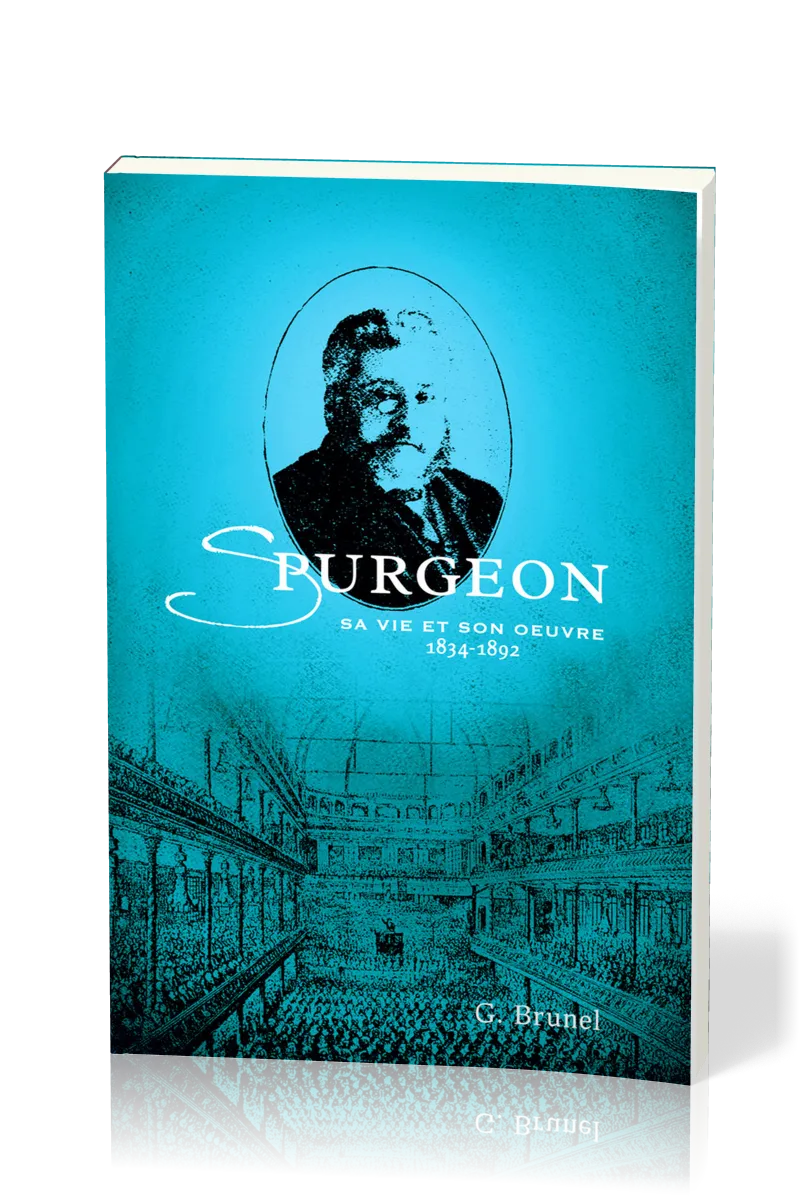 Spurgeon - Sa vie et son oeuvre 1834-1892