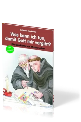 Was kann ich tun damit Gott mir vergibt? - Die Geschichte von Martin Luther - Hardcover