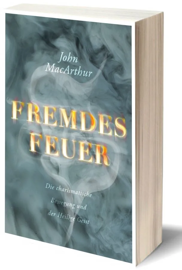 Fremdes Feuer - Wie gefährliche Irrtümer über den heiligen Geist den Glauben zerstören