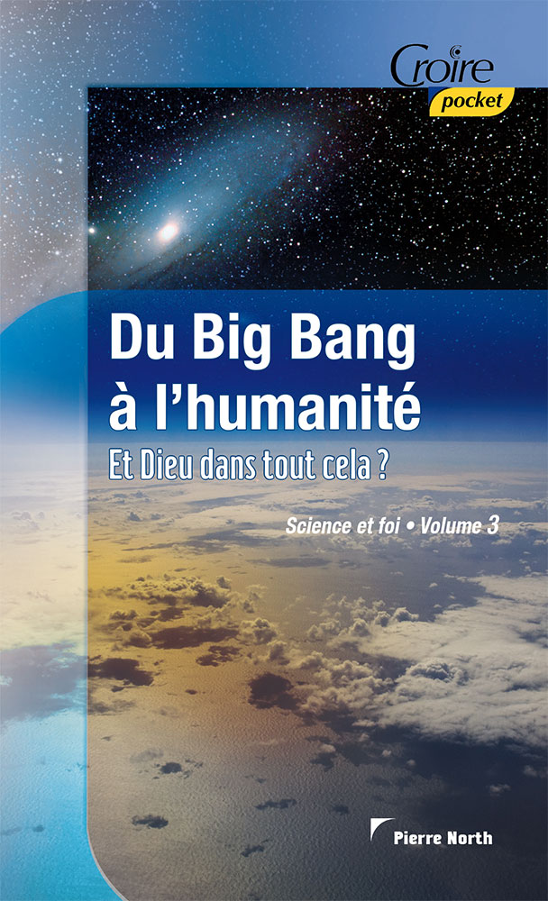 Du big bang à l'humanité  - Et Dieu dans tout cela ? [série Science et foi, volume 3]