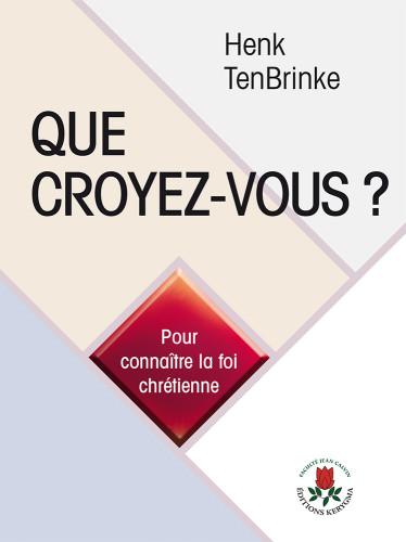 Que croyez-vous? - Pour connaître la foi chrétienne