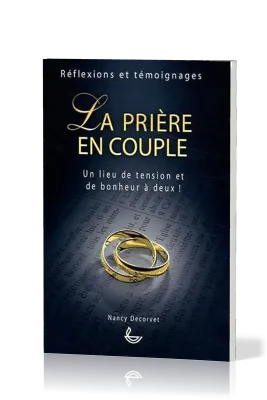 Prière en couple (La) - Un lieu de tension et de bonheur à deux!