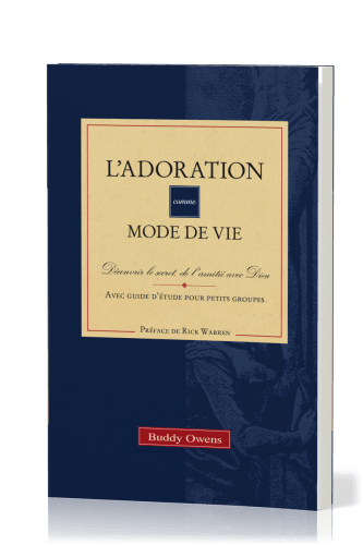 Adoration comme mode de vie (L') - Découvrir le secret de l'amitié avec Dieu [avec guide d'étude...