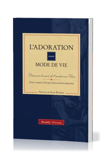 Adoration comme mode de vie (L') - Découvrir le secret de l'amitié avec Dieu [avec guide d'étude...