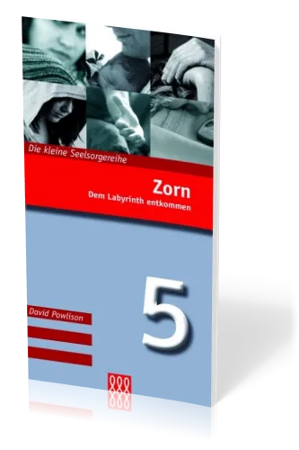 ZORN - DEM LABYRINTH ENTKOMMEN - DIE KLEINE SEELSORGE NR. 5