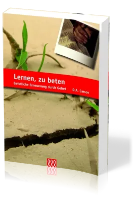 LERNEN ZU BETEN - GEISTLICHE ERNEUERUNG DURCH GEBET