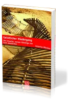 GEISTLICHER NIEDERGANG - DIE URSACHE, WARUM GLÄUBIGE VON GOTT ABWEICHEN