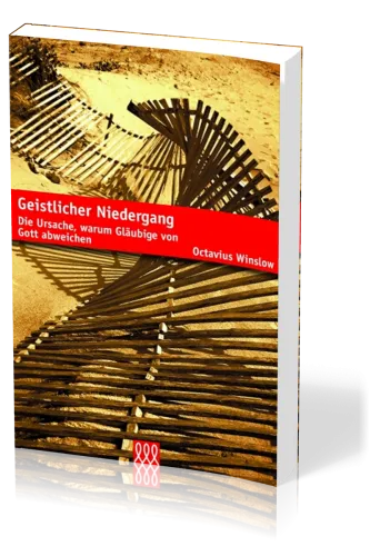 GEISTLICHER NIEDERGANG - DIE URSACHE, WARUM GLÄUBIGE VON GOTT ABWEICHEN