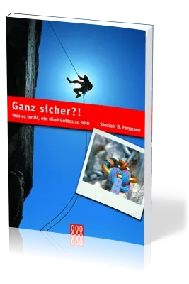 GANZ SICHER ?! WAS ES HEISST EIN KIND GOTTES ZU SEIN