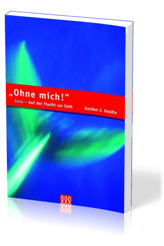 OHNE MICH JONA - AUF DER FLUCHT VOR GOTT