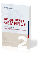 Die Geburt der Gemeinde - Ein Studienkurs Apostelgeschichte bis Galaterbrief  - Ein Bibelkurs mit...