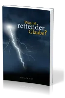 Was ist rettender Glaube?