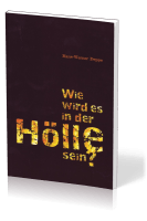 Wie wird es in der Hölle sein?