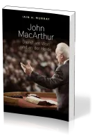 John Macarthur - Dienst am Wort und an der Herde