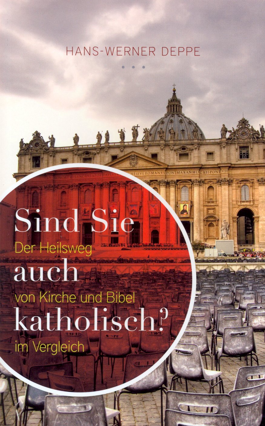 Sind Sie auch katholisch? - der Heilsweg von Kirche und Bibel im Vergleich