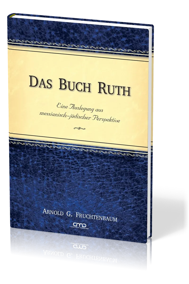 Das Buch Ruth - Eine Auslegung aus messianisch-jüdischer Perspektive