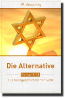 Die Alternative - Römer 9-11 aus heilsgeschichtlicher Sicht