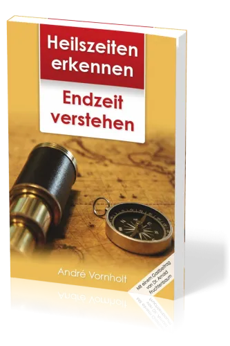 Heilszeiten erkennen - Endzeit verstehen