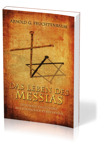 Das Leben des Messias - Zentrale Ereignisse aus jüdischer Perspektive