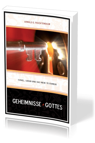 Geheimnisse Gottes Israel, Satan und das Neue Testament - Neuauflage von Ergänzungen zum Handbuch...