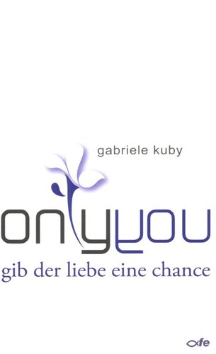 ONLY YOU, GIB DER LIEBE EINE CHANCE - GABRIELE KUBY