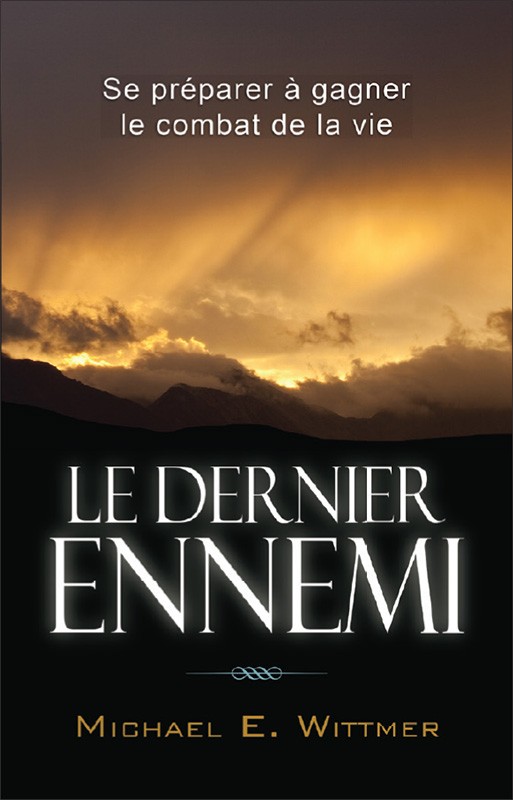 Dernier Ennemi (Le) - Se préparer à gagner le combat de la vie