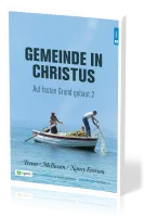 Gemeinde in Christus - Auf festen Grund gebaut Band 2 - Gemeinde nach dem NT – am Beispiel der...