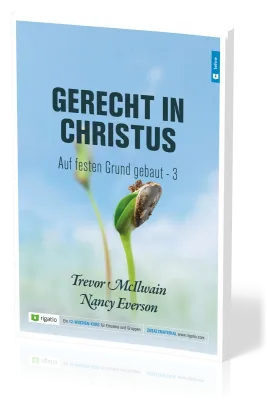 Gerecht in Christus - Auf festen Grund gebaut Band 3 - Ein siegreiches Leben als Christ – am...