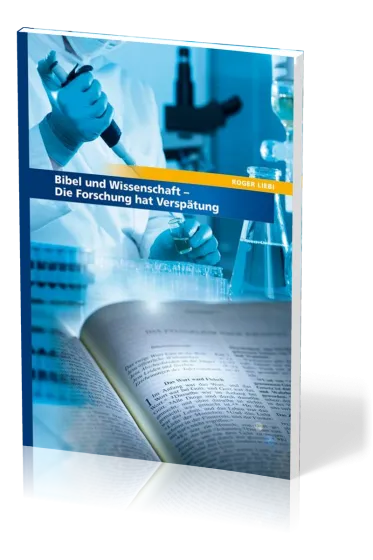 Bibel und Wissenschaft - Die Forschung hat Verspätung