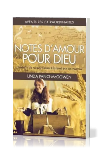 Notes d'amour pour Dieu  - L'histoire du recueil " J'aime l'Éternel" par sa créatrice