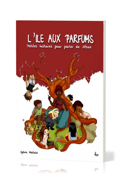 Île aux parfums (L') - Petites histoires pour parler de Jésus
