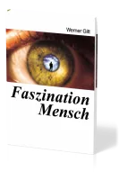 Faszination Mensch