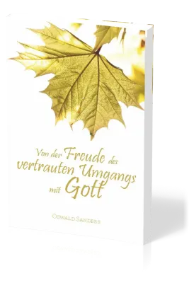 Von der Freude des vertrauten Umgangs mit Gott