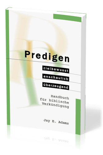 Predigen - Handbuch für biblische VerkündigungKÜNDIGUNG - zielbewusst, anschaulich, überzeugend