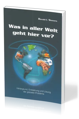Was in aller Welt geht hier vor? - Hintergrund, Entstehung und Lösung der globalen Probleme