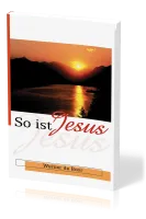 So ist Jesus